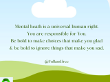Mental health is a universal human right….so exercise your sense of agency.